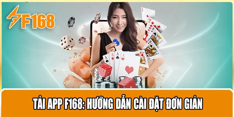 Hướng Dẫn Tải App F168 Cho Hệ Điều Hành Android
