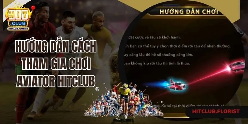 Hướng dẫn cách tham gia chơi Aviator Hitclub