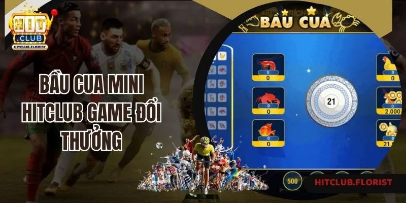 Bầu cua Mini Hitclub game đổi thưởng đình đám nhất hiện nay