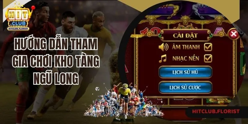 Hướng dẫn tham gia chơi Kho tàng ngũ long Hitclub nhanh chóng