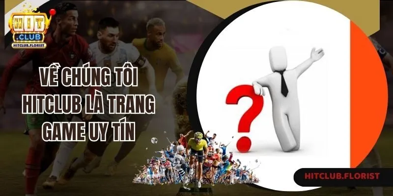 Về chúng tôi Hitclub là trang game uy tín